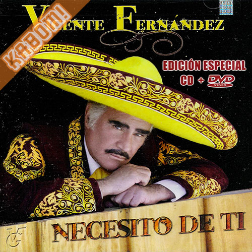 Vicente Fernandez - Necesito De Ti Edicion Especial CD + DVD