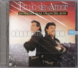 Diomedes Diaz & Juancho Rois - Titulo De Amor CD