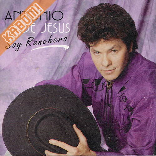 Antonio De Jesus - Soy Ranchero CD US 1993