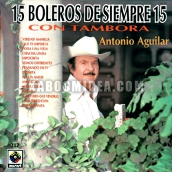 Antonio Aguilar - 15 Boleros De Siempre Con Tambora CD