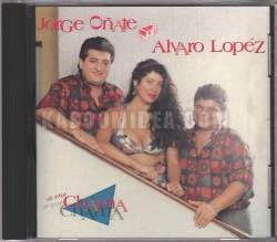 Jorge Onate y Alvaro Lopez - A Mi Chama CD