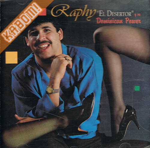 Raphy y Su Dominican Power - El Desertor CD 1992