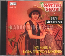 Nativo Show - 100% Mexicano Con Sabor Banda, Norteno y Ranchero CD