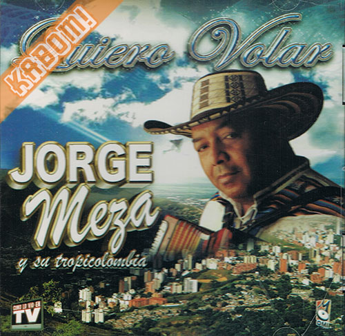 Jorge Meza y Su Tropicolombia - Quiero Volar CD 2007