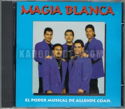 Grupo Magia Blanca - El Poder Musical De Allende Coahuila CD