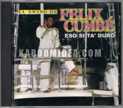 El Swing De Felix Cumbe - Eso Si Ta Duro CD