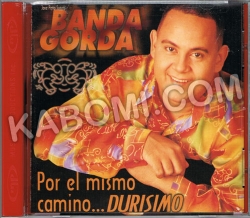 La Banda Gorda - Por El Mismo Camino Durisimo CD