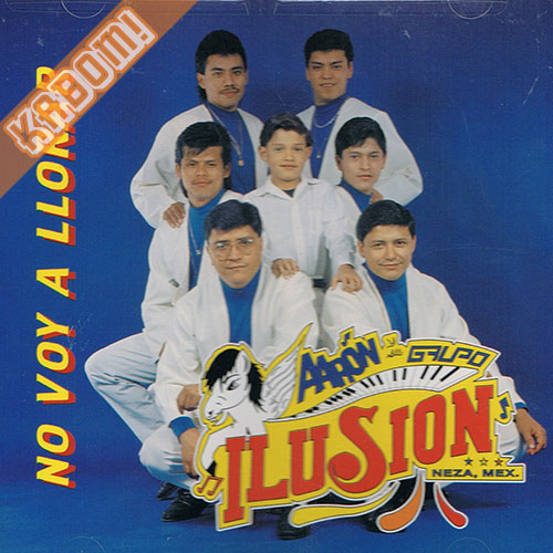 Aaron y Su Grupo Ilusion - No Voy a Llorar CD 2001