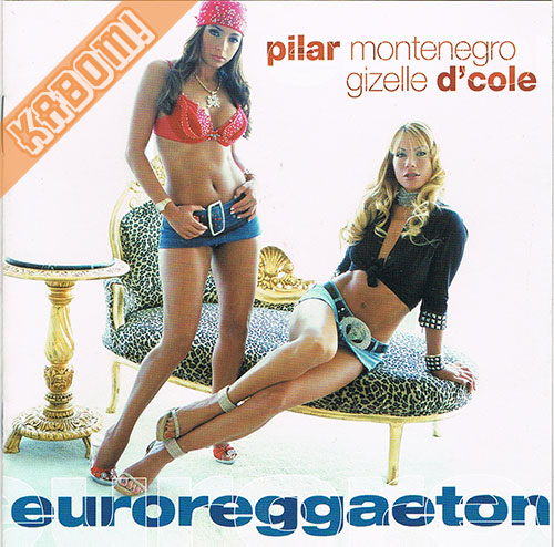 Pilar Montenegro & Gizelle D' Cole - Euroreggaeton C