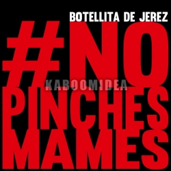 Botellita De Jerez - # No Pinches Mames