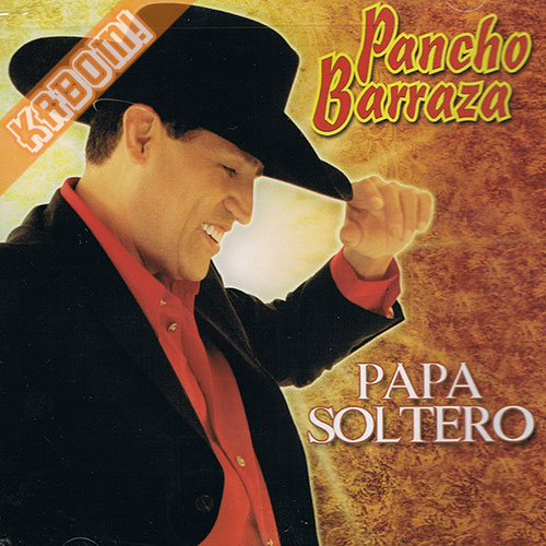 Pancho Barraza - Papa Soltero CD 2008