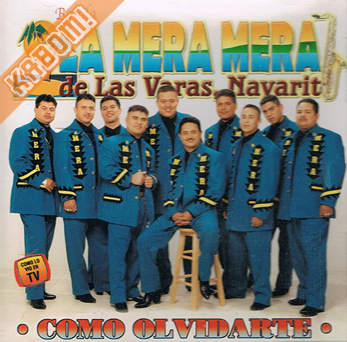 La Mera Mera De Las Varas Nayarit - Como Olvidarte CD