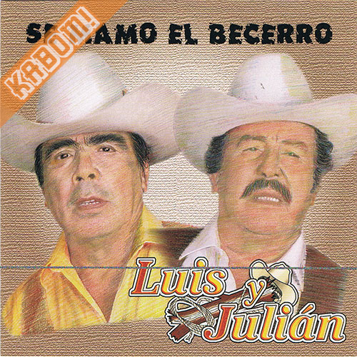 Luis y Julian - Se Mamo El Becerro CD 2002