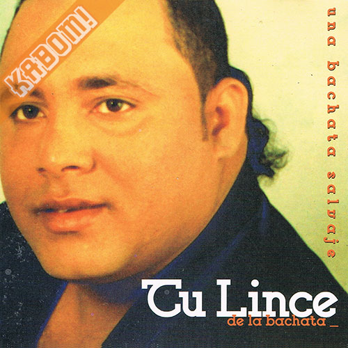 Tu Lince De La Bachata - Una Bachata Salvaje CD 2003