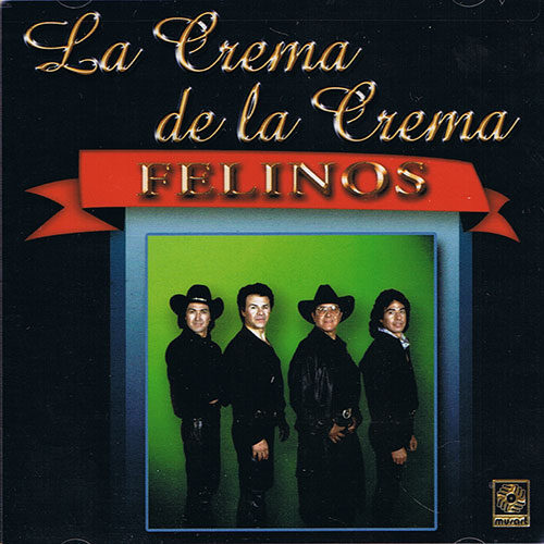 Los Felinos - La Crema De La Crema CD 2005