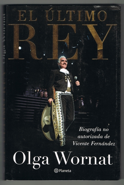 El Ultimo Rey La biografia no autorizada de Vicente Fernandez Book USED