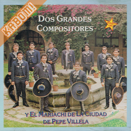 Dos Grandes Compositores y El Mariachi De La Ciudad De Pepe Villela CD 19889