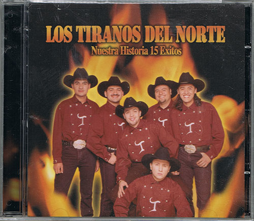 Los Tiranos Del Norte - Nuestra Historia 15 Exitos CD 2004