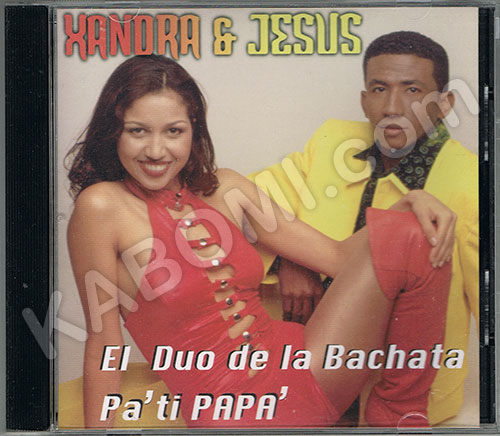 Xandra & Jesus - El Duo De La Bachata Pa Ti Papa CD 1999